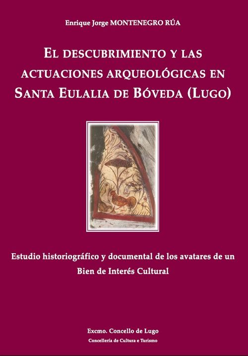 El Descubrimiento y las Actuaciones Arqueológicas en Santa Eulalia de Bóveda (Lugo)