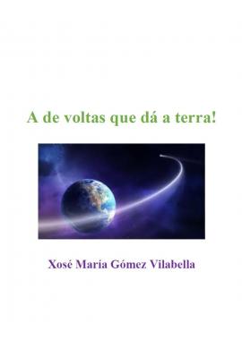 A de voltas que dá a terra! (Xosé María Gómez Vilabella)