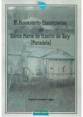 El Monasterio Cisterciense de Santa María de Castro de Rey (Paradela)