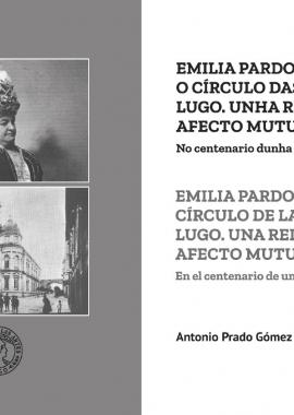 Emilia Pardo Bazán e o Círculo das Artes de Lugo. Unha relación de afecto mutuo