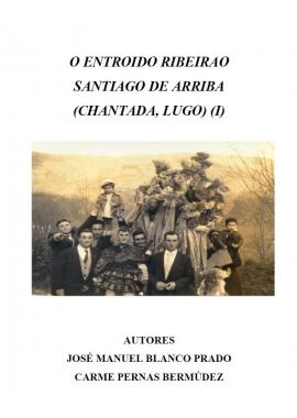 O entroido ribeirao de Santiago de Arriba (José Manuel Blanco Prado / Carmen Pernas Bermúdez)