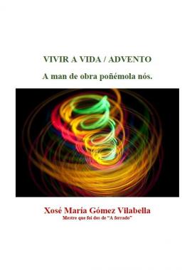 Vivir a vida / Advento (Xosé María Gómez Vilabella)