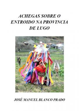 Achegas sobre o entroido lucense - Respostas a un cuestionario (José Manuel Blanco Prado)