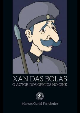 Xan das Bolas: O actor dos oficios no cine (Manuel Curiel)