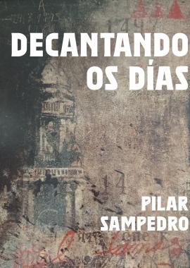 Decantando os días (Pilar Sampedro)