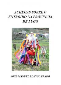 Achegas sobre o entroido lucense - Respostas a un cuestionario (José Manuel Blanco Prado)