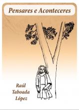 Pensares e Aconteceres (Raúl Taboada López)